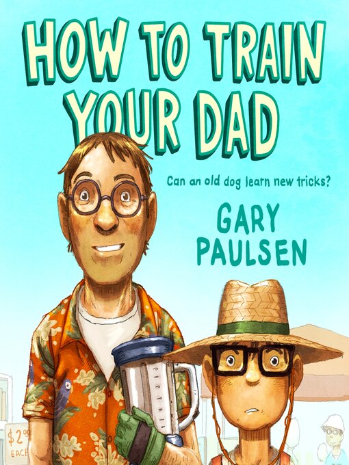 Title details for How to Train Your Dad by Gary Paulsen - Available